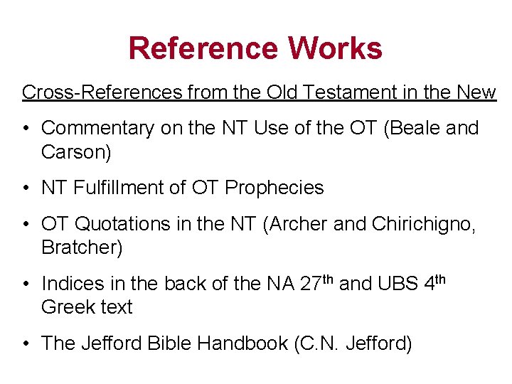 Reference Works Cross-References from the Old Testament in the New • Commentary on the