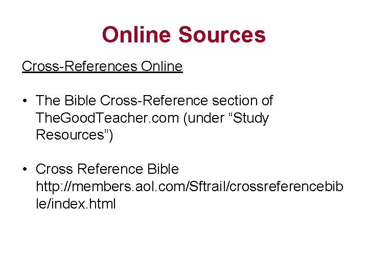 Online Sources Cross-References Online • The Bible Cross-Reference section of The. Good. Teacher. com