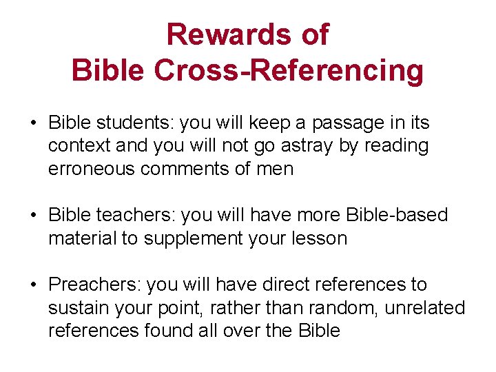 Rewards of Bible Cross-Referencing • Bible students: you will keep a passage in its