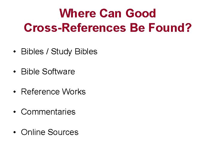 Where Can Good Cross-References Be Found? • Bibles / Study Bibles • Bible Software