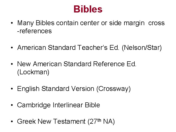 Bibles • Many Bibles contain center or side margin cross -references • American Standard
