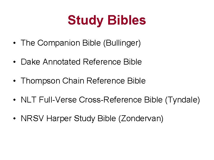 Study Bibles • The Companion Bible (Bullinger) • Dake Annotated Reference Bible • Thompson