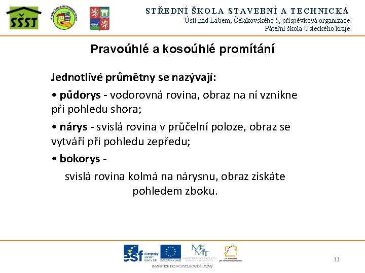 STŘEDNÍ ŠKOLA STAVEBNÍ A TECHNICKÁ Ústí nad Labem, Čelakovského 5, příspěvková organizace Páteřní škola