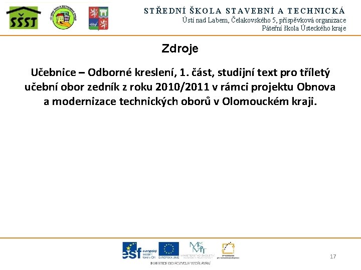 STŘEDNÍ ŠKOLA STAVEBNÍ A TECHNICKÁ Ústí nad Labem, Čelakovského 5, příspěvková organizace Páteřní škola