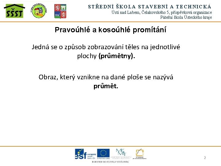 STŘEDNÍ ŠKOLA STAVEBNÍ A TECHNICKÁ Ústí nad Labem, Čelakovského 5, příspěvková organizace Páteřní škola