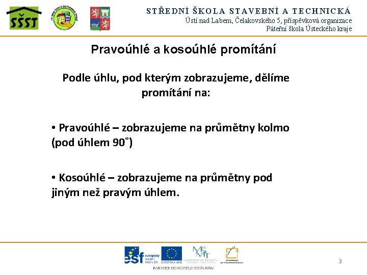 STŘEDNÍ ŠKOLA STAVEBNÍ A TECHNICKÁ Ústí nad Labem, Čelakovského 5, příspěvková organizace Páteřní škola