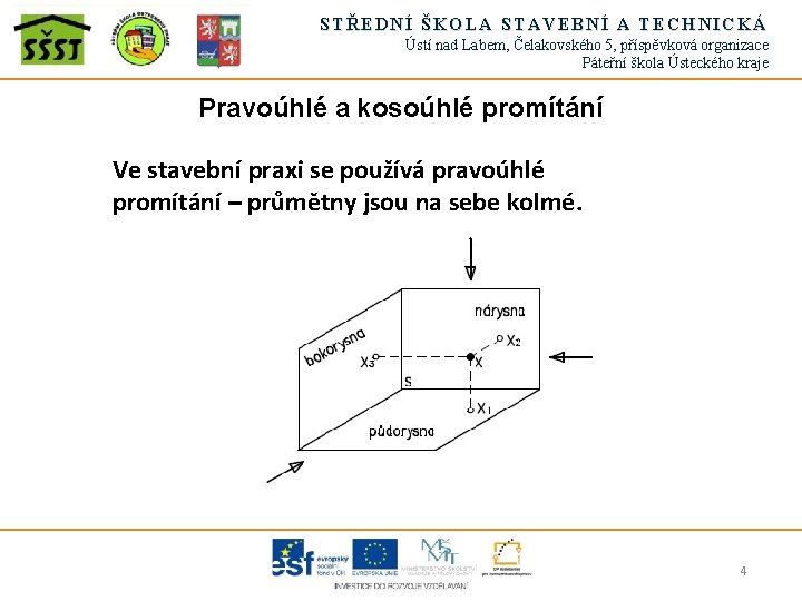 STŘEDNÍ ŠKOLA STAVEBNÍ A TECHNICKÁ Ústí nad Labem, Čelakovského 5, příspěvková organizace Páteřní škola