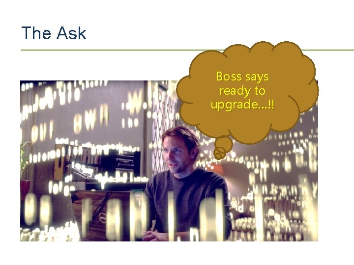 The Ask Boss says ready to upgrade…!! 