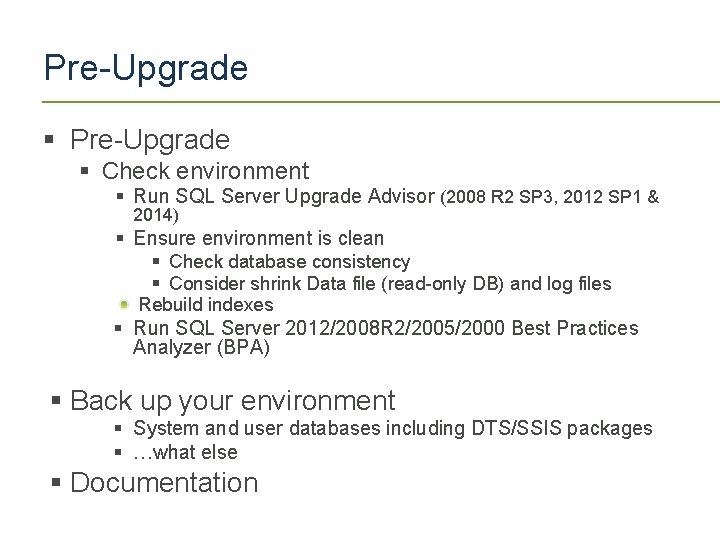 Pre-Upgrade § Check environment § Run SQL Server Upgrade Advisor (2008 R 2 SP