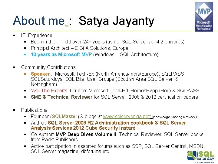 About me : Satya Jayanty § IT Experience § Been in the IT field