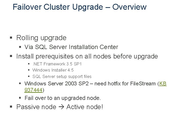 Failover Cluster Upgrade – Overview § Rolling upgrade § Via SQL Server Installation Center