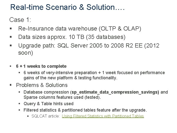 Real-time Scenario & Solution…. Case 1: § § Re-Insurance data warehouse (OLTP & OLAP)