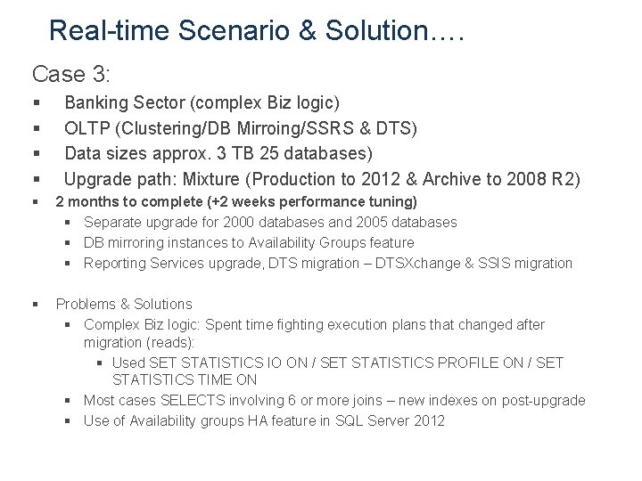 Real-time Scenario & Solution…. Case 3: § § Banking Sector (complex Biz logic) OLTP