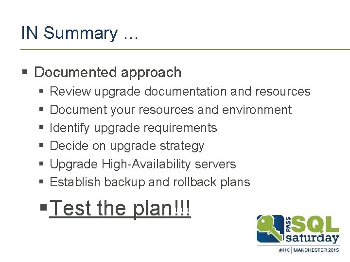 IN Summary … § Documented approach § § § Review upgrade documentation and resources