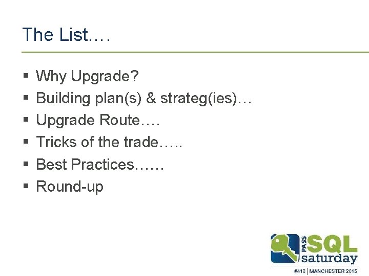 The List…. § § § Why Upgrade? Building plan(s) & strateg(ies)… Upgrade Route…. Tricks
