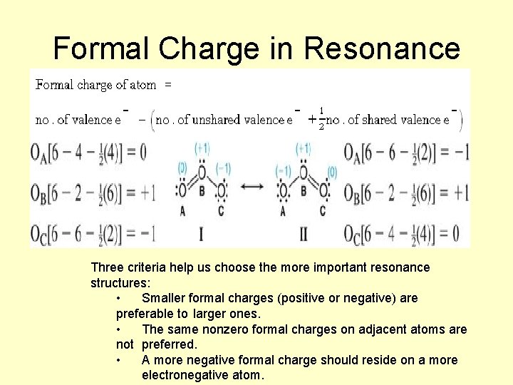 Formal Charge in Resonance Three criteria help us choose the more important resonance structures: