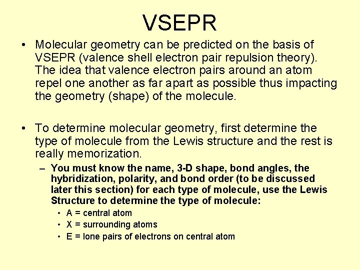 VSEPR • Molecular geometry can be predicted on the basis of VSEPR (valence shell