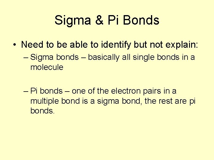 Sigma & Pi Bonds • Need to be able to identify but not explain: