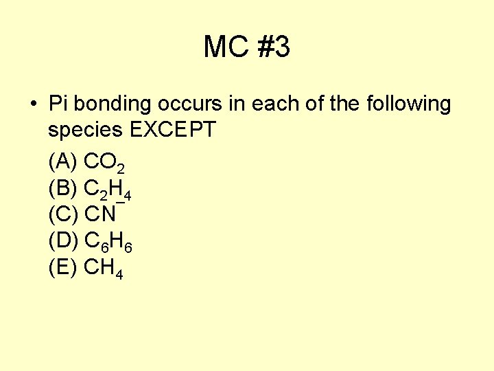 MC #3 • Pi bonding occurs in each of the following species EXCEPT (A)