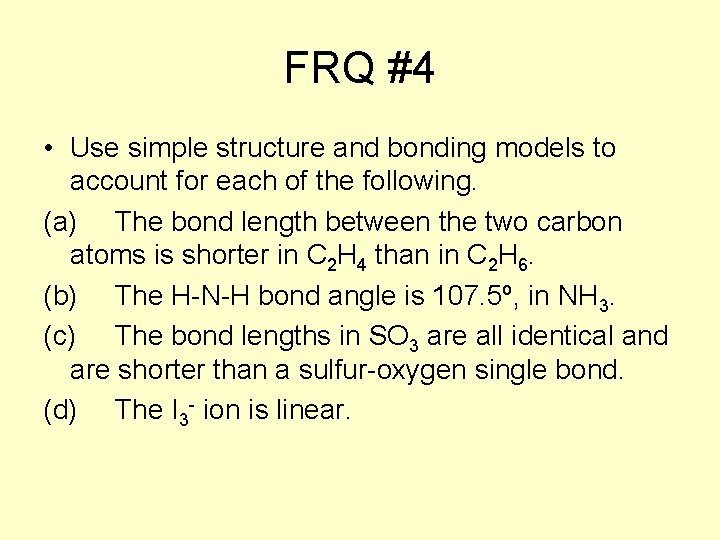 FRQ #4 • Use simple structure and bonding models to account for each of