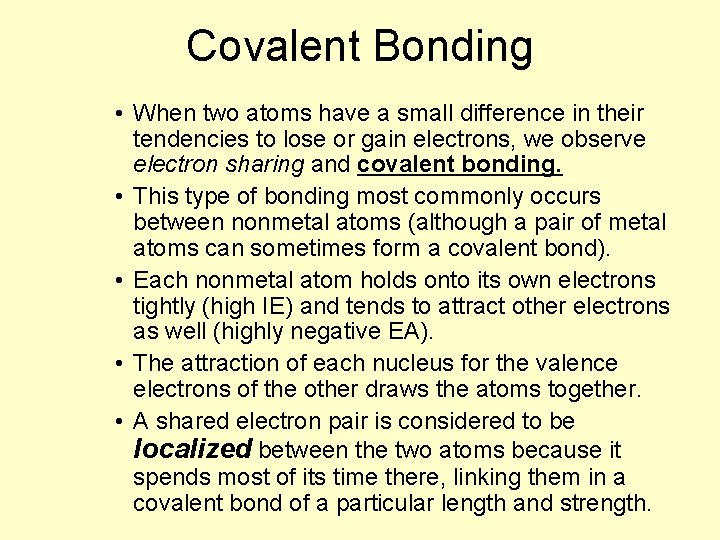 Covalent Bonding • When two atoms have a small difference in their tendencies to