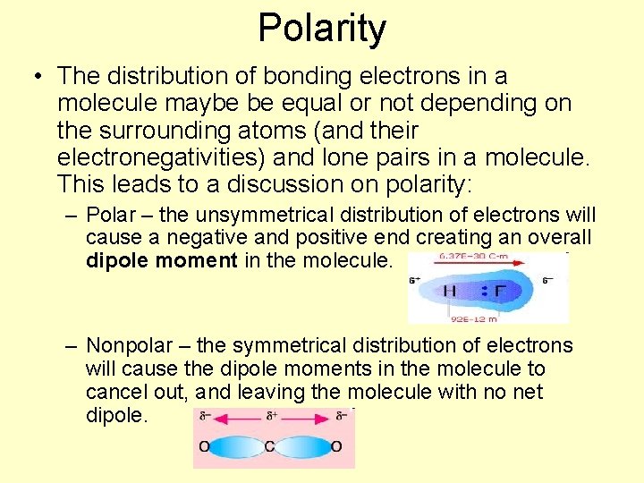 Polarity • The distribution of bonding electrons in a molecule maybe be equal or