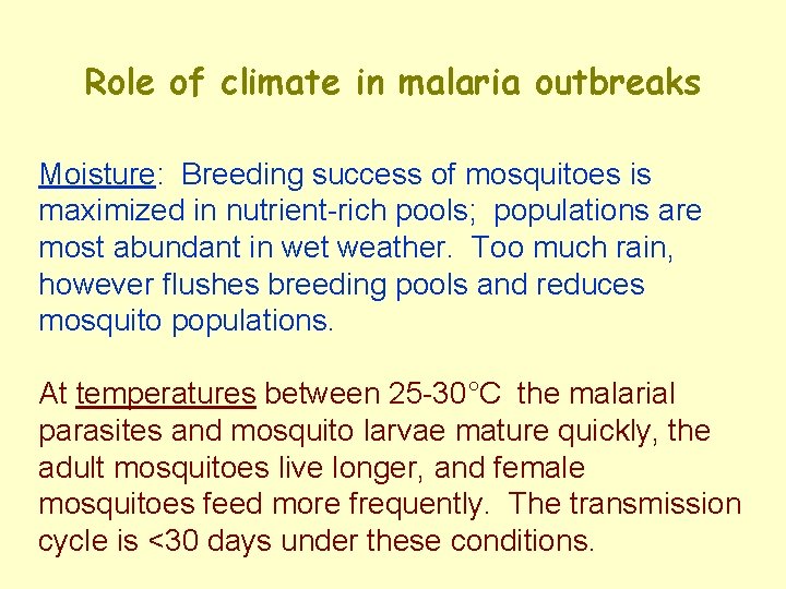 Role of climate in malaria outbreaks Moisture: Breeding success of mosquitoes is maximized in