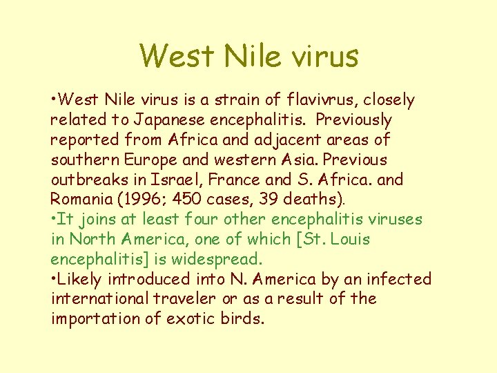 West Nile virus • West Nile virus is a strain of flavivrus, closely related