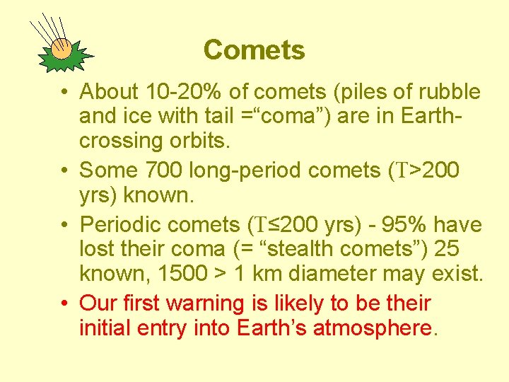 Comets • About 10 -20% of comets (piles of rubble and ice with tail