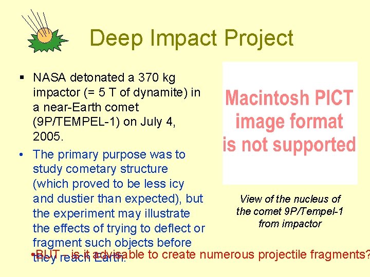 Deep Impact Project § NASA detonated a 370 kg impactor (= 5 T of