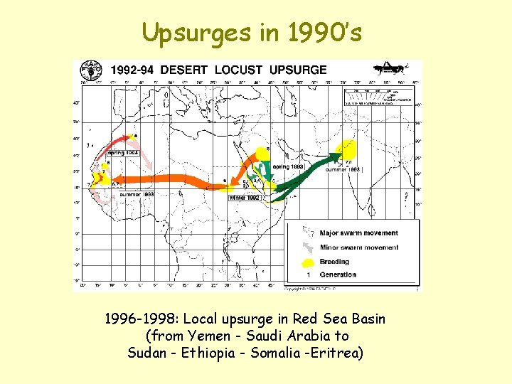 Upsurges in 1990’s 1996 -1998: Local upsurge in Red Sea Basin (from Yemen -