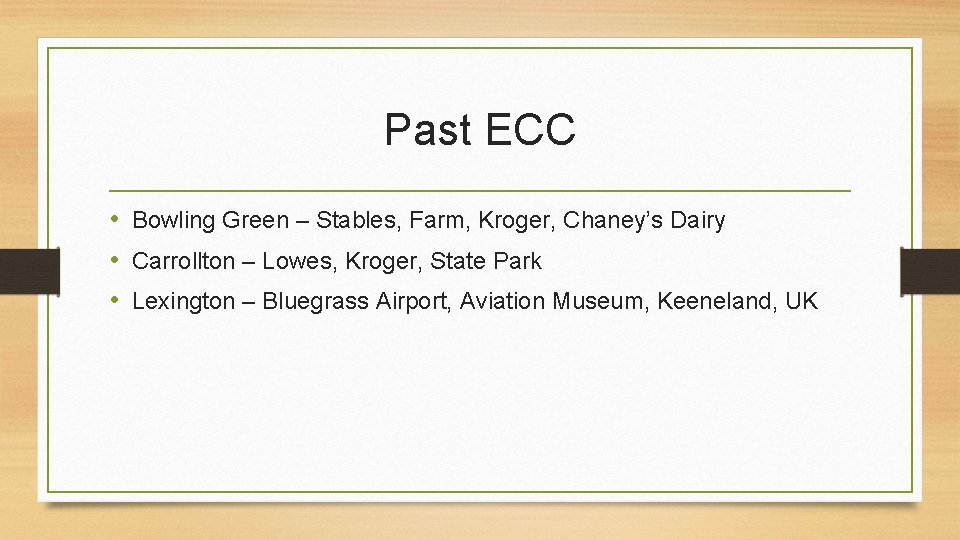 Past ECC • Bowling Green – Stables, Farm, Kroger, Chaney’s Dairy • Carrollton –