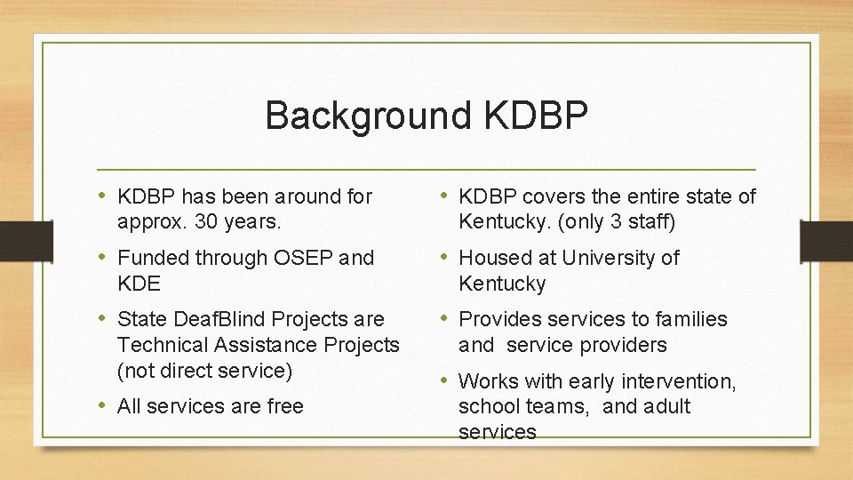 Background KDBP • KDBP has been around for approx. 30 years. • Funded through