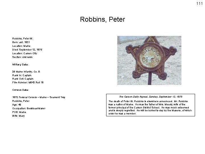 111 Robbins, Peter W. Born: abt. 1831 Location: Maine Died: September 12, 1875 Location:
