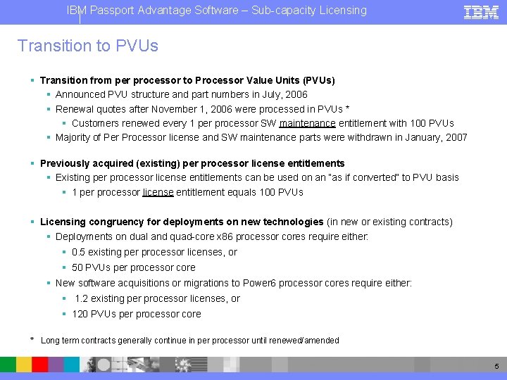 IBM Passport Advantage Software – Sub-capacity Licensing Transition to PVUs § Transition from per