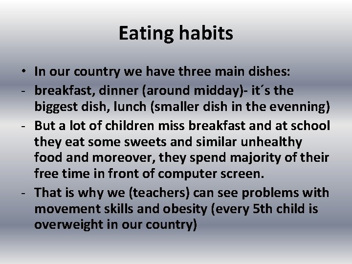 Eating habits • In our country we have three main dishes: - breakfast, dinner