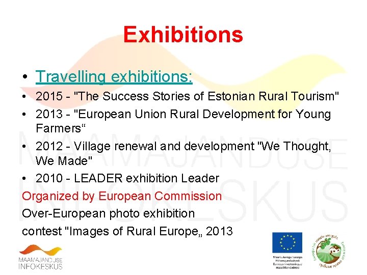 Exhibitions • Travelling exhibitions: • 2015 - "The Success Stories of Estonian Rural Tourism"