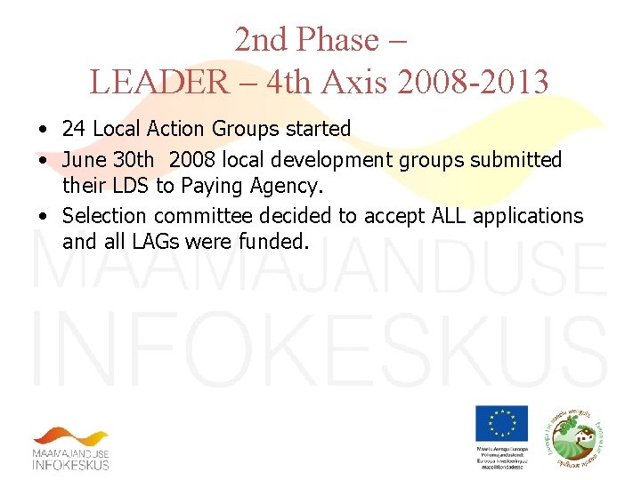 2 nd Phase – LEADER – 4 th Axis 2008 -2013 • 24 Local