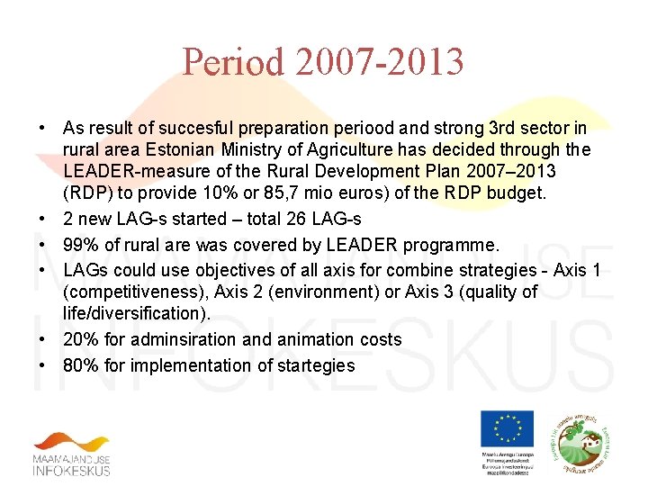 Period 2007 -2013 • As result of succesful preparation periood and strong 3 rd