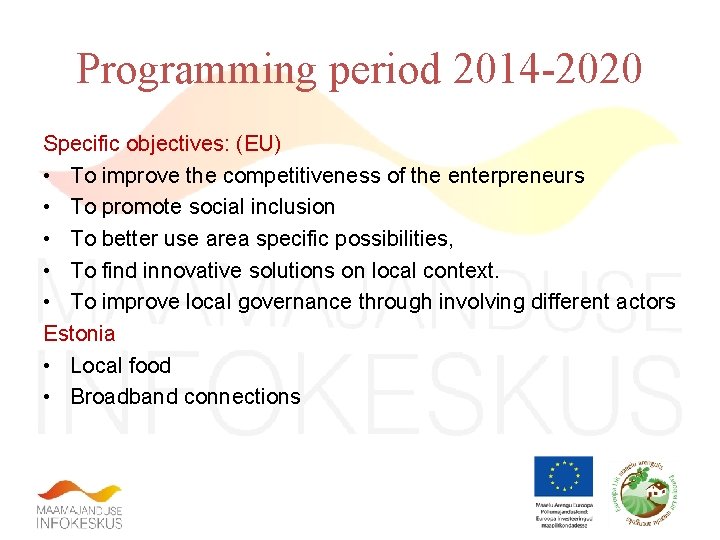 Programming period 2014 -2020 Specific objectives: (EU) • To improve the competitiveness of the