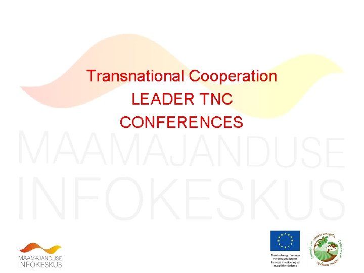 Transnational Cooperation LEADER TNC CONFERENCES 