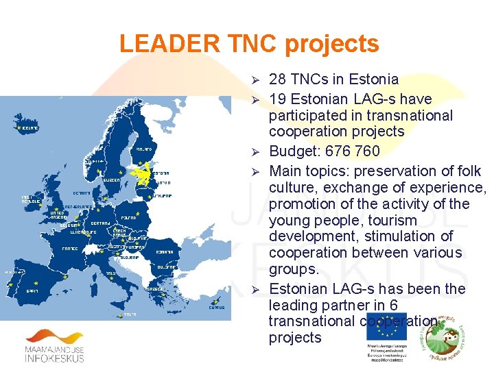 LEADER TNC projects Ø Ø Ø 28 TNCs in Estonia 19 Estonian LAG-s have
