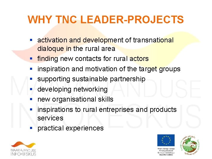 WHY TNC LEADER-PROJECTS § activation and development of transnational dialoque in the rural area