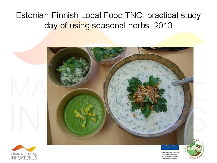 Estonian-Finnish Local Food TNC: practical study day of using seasonal herbs. 2013 