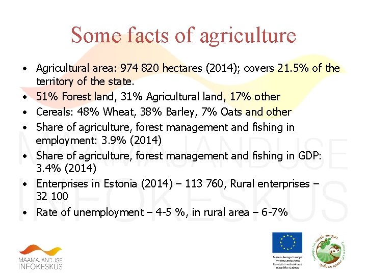 Some facts of agriculture • Agricultural area: 974 820 hectares (2014); covers 21. 5%