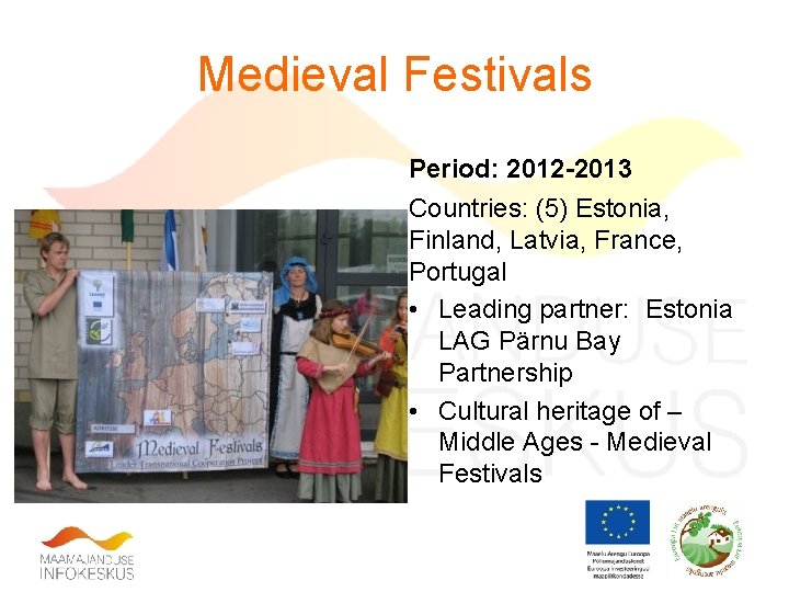 Medieval Festivals Period: 2012 -2013 Countries: (5) Estonia, Finland, Latvia, France, Portugal • Leading