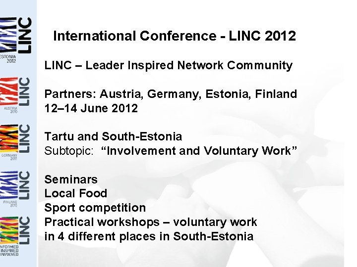 International Conference - LINC 2012 LINC – Leader Inspired Network Community Partners: Austria, Germany,