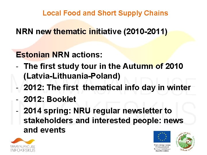 Local Food and Short Supply Chains NRN new thematic initiative (2010 -2011) Estonian NRN