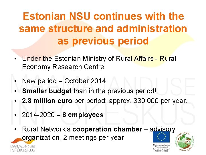 Estonian NSU continues with the same structure and administration as previous period • Under