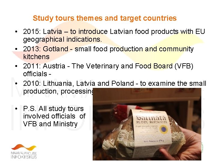 Study tours themes and target countries • 2015: Latvia – to introduce Latvian food